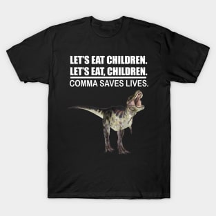 Let's Eat Children Comma Saves Lives Funny Punctuation English Grammar Dinosaur T-Shirt